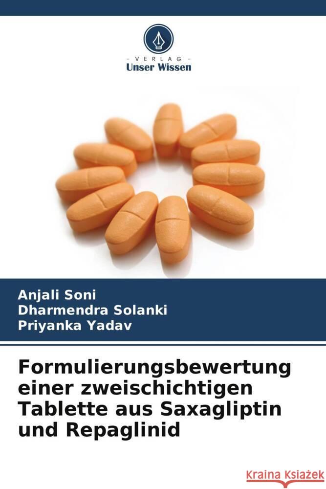 Formulierungsbewertung einer zweischichtigen Tablette aus Saxagliptin und Repaglinid Soni, Anjali, Solanki, Dharmendra, YADAV, PRIYANKA 9786206494881