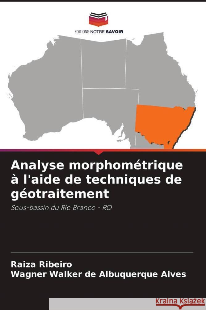 Analyse morphométrique à l'aide de techniques de géotraitement Ribeiro, Raiza, Alves, Wagner Walker de Albuquerque 9786206495451