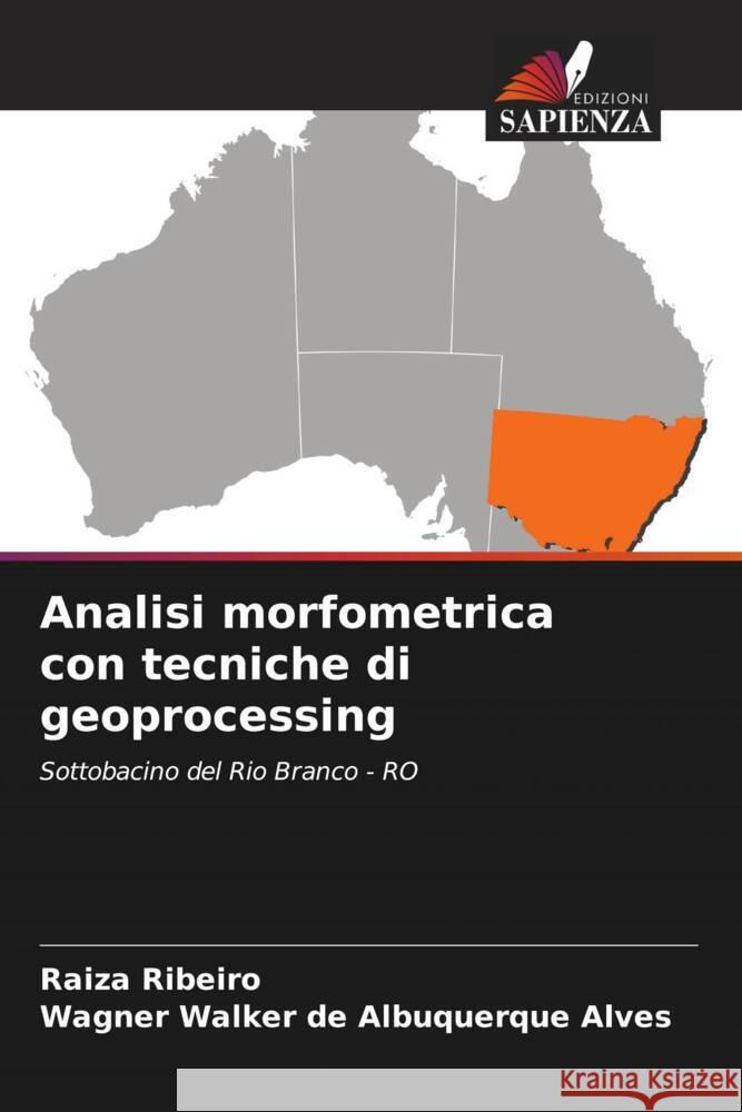 Analisi morfometrica con tecniche di geoprocessing Ribeiro, Raiza, Alves, Wagner Walker de Albuquerque 9786206495468