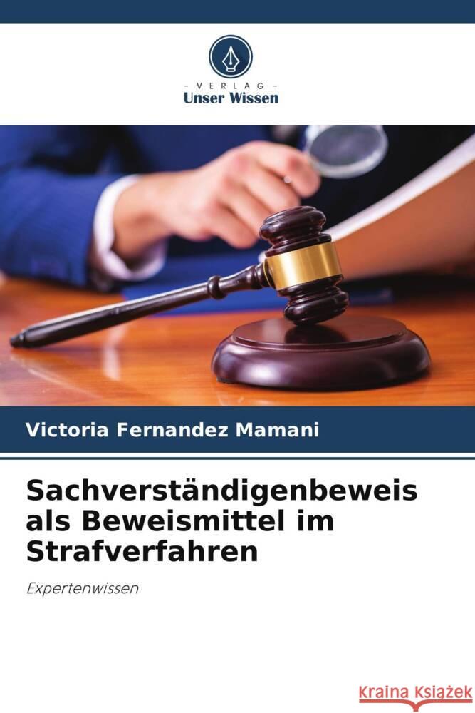 Sachverständigenbeweis als Beweismittel im Strafverfahren Mamani, Victoria Fernandez 9786206495543