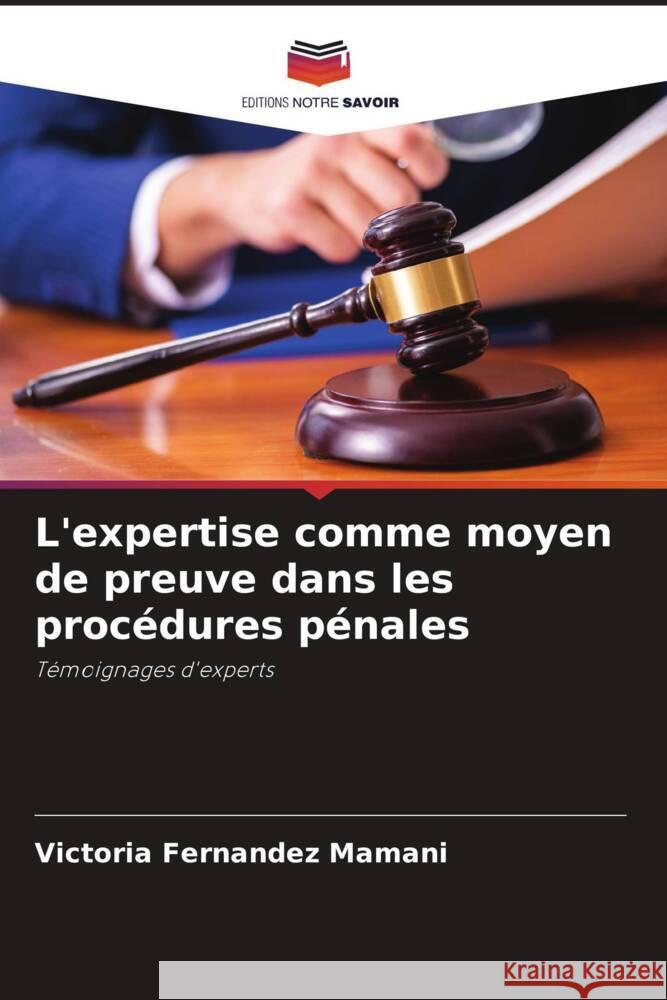 L'expertise comme moyen de preuve dans les procédures pénales Mamani, Victoria Fernandez 9786206495567