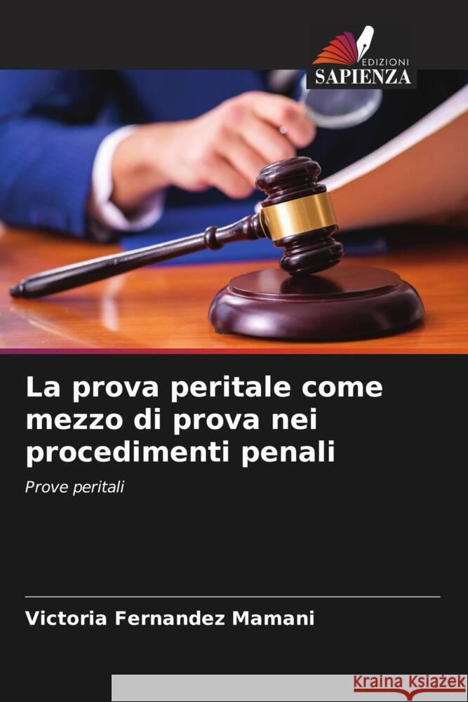 La prova peritale come mezzo di prova nei procedimenti penali Mamani, Victoria Fernandez 9786206495581