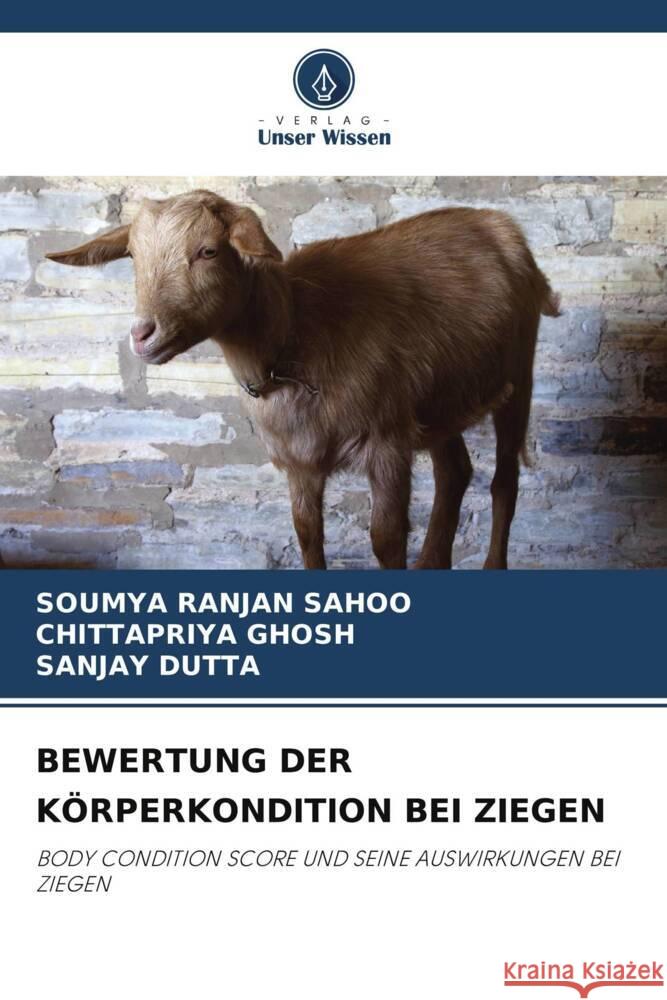 BEWERTUNG DER KÖRPERKONDITION BEI ZIEGEN Sahoo, Soumya Ranjan, GHOSH, CHITTAPRIYA, DUTTA, SANJAY 9786206495796