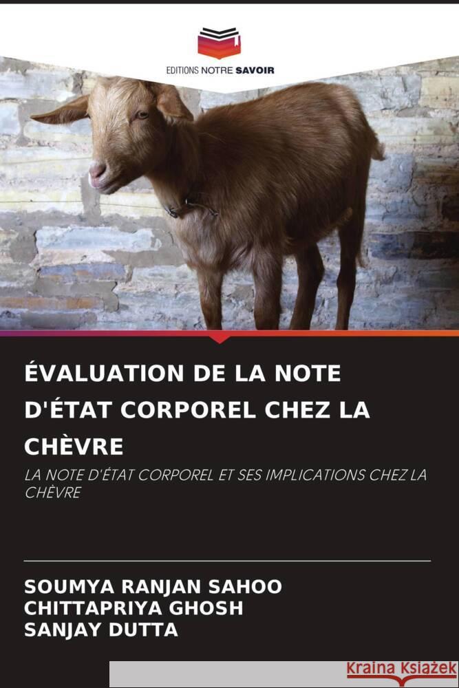 ÉVALUATION DE LA NOTE D'ÉTAT CORPOREL CHEZ LA CHÈVRE Sahoo, Soumya Ranjan, GHOSH, CHITTAPRIYA, DUTTA, SANJAY 9786206495819