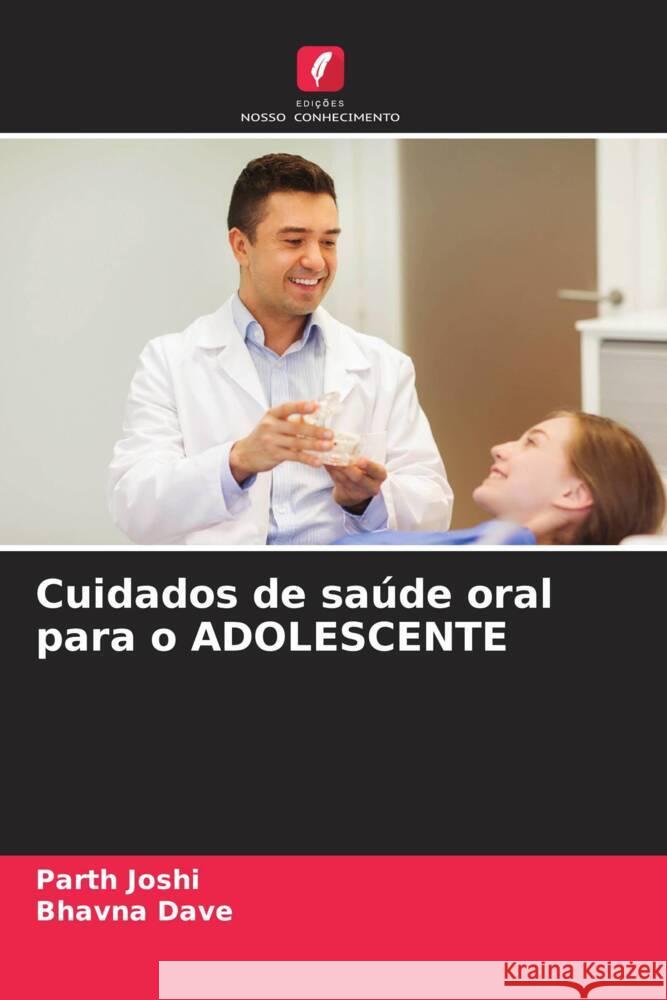 Cuidados de saúde oral para o ADOLESCENTE Joshi, Parth, Dave, Bhavna 9786206495857