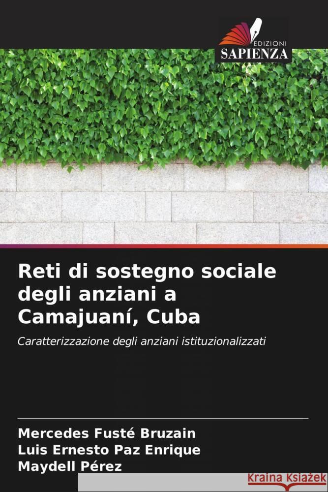 Reti di sostegno sociale degli anziani a Camajuaní, Cuba Fusté Bruzain, Mercedes, Paz Enrique, Luis Ernesto, Pérez, Maydell 9786206496137