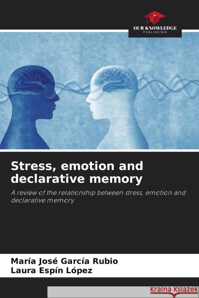 Stress, emotion and declarative memory García Rubio, María José, Espín López, Laura 9786206496229