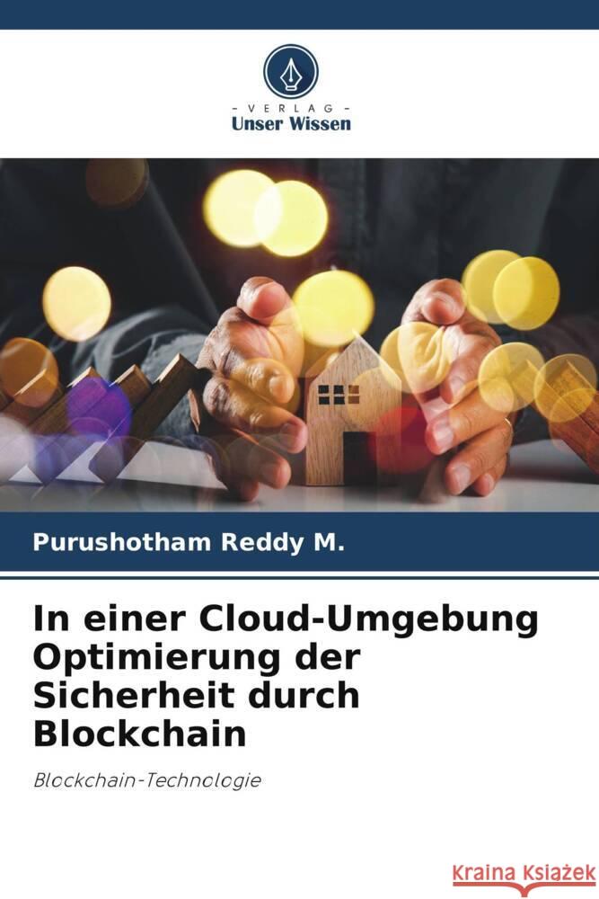 In einer Cloud-Umgebung Optimierung der Sicherheit durch Blockchain M., Purushotham Reddy 9786206497028