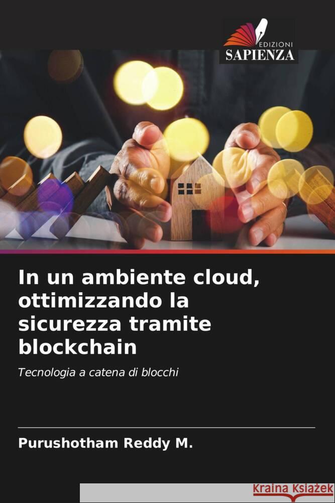 In un ambiente cloud, ottimizzando la sicurezza tramite blockchain M., Purushotham Reddy 9786206497059