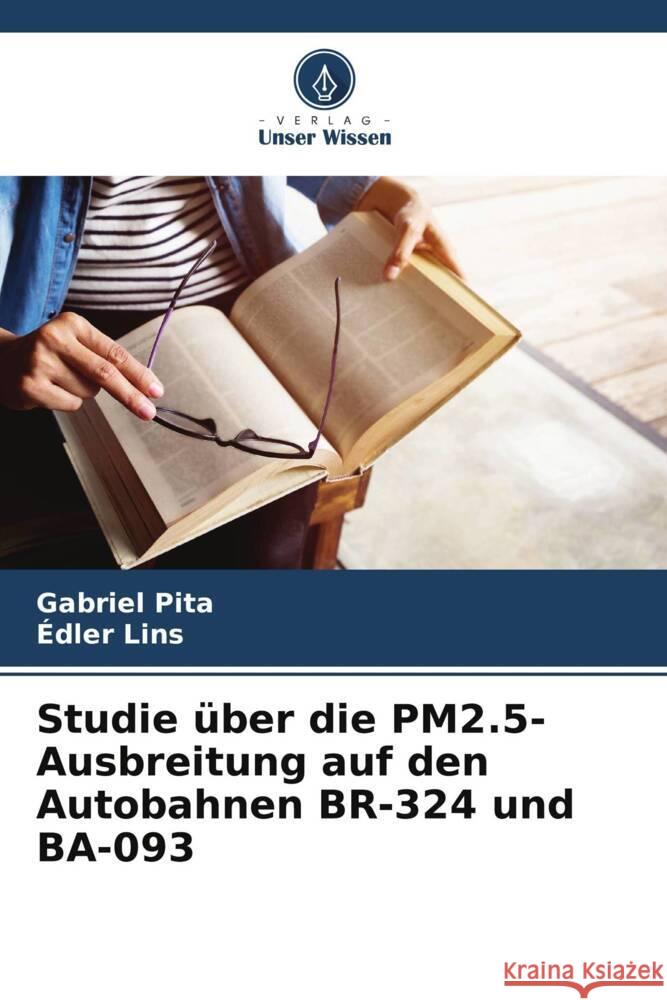 Studie über die PM2.5-Ausbreitung auf den Autobahnen BR-324 und BA-093 Pita, Gabriel, Lins, Édler 9786206497622