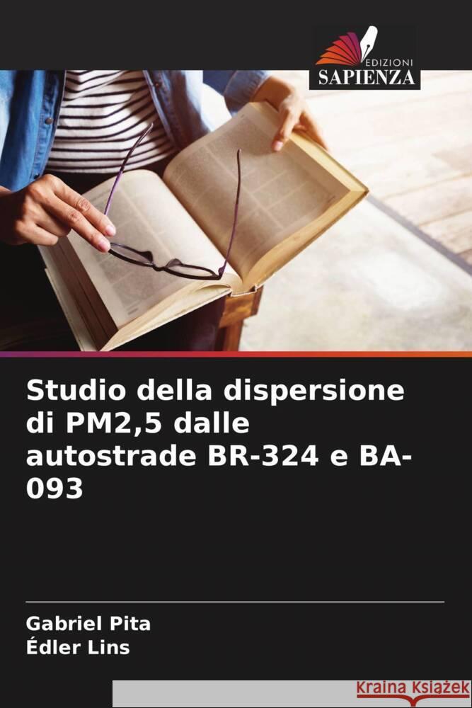 Studio della dispersione di PM2,5 dalle autostrade BR-324 e BA-093 Pita, Gabriel, Lins, Édler 9786206497646