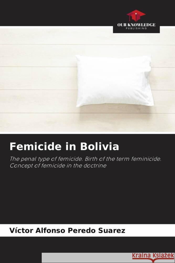 Femicide in Bolivia Peredo Suarez, Víctor Alfonso 9786206497813