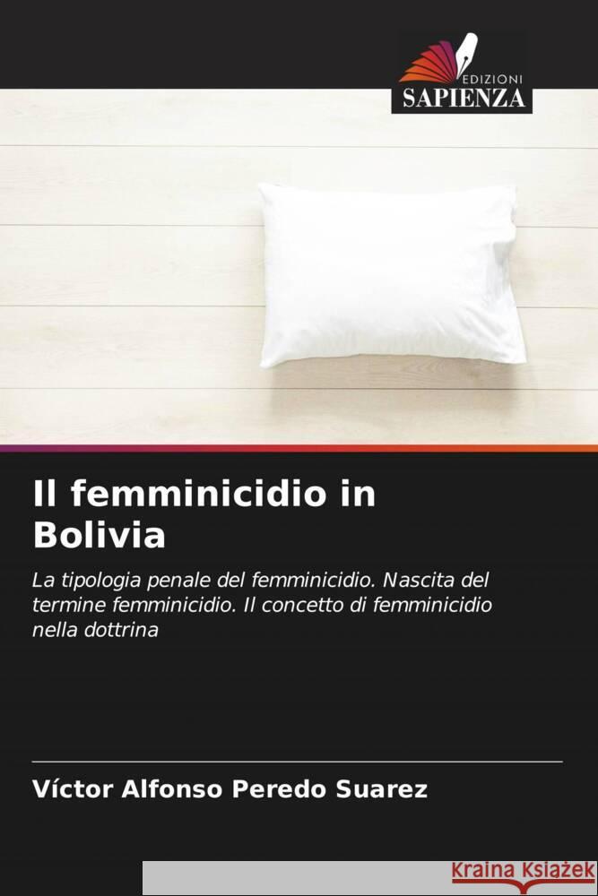 Il femminicidio in Bolivia Peredo Suarez, Víctor Alfonso 9786206497820