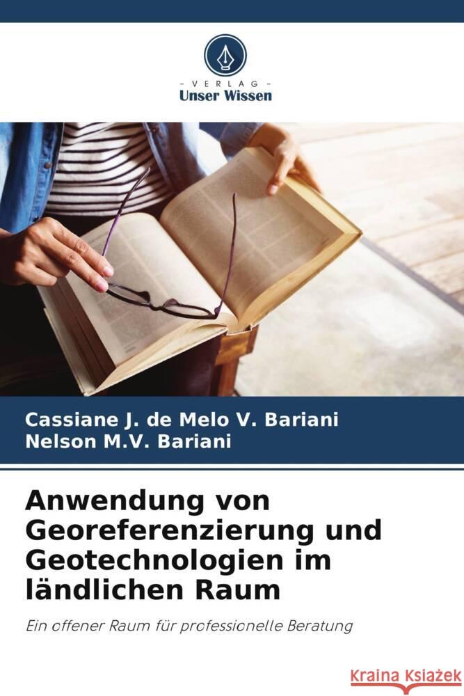 Anwendung von Georeferenzierung und Geotechnologien im ländlichen Raum V. Bariani, Cassiane J. de Melo, Bariani, Nelson M.V. 9786206498056