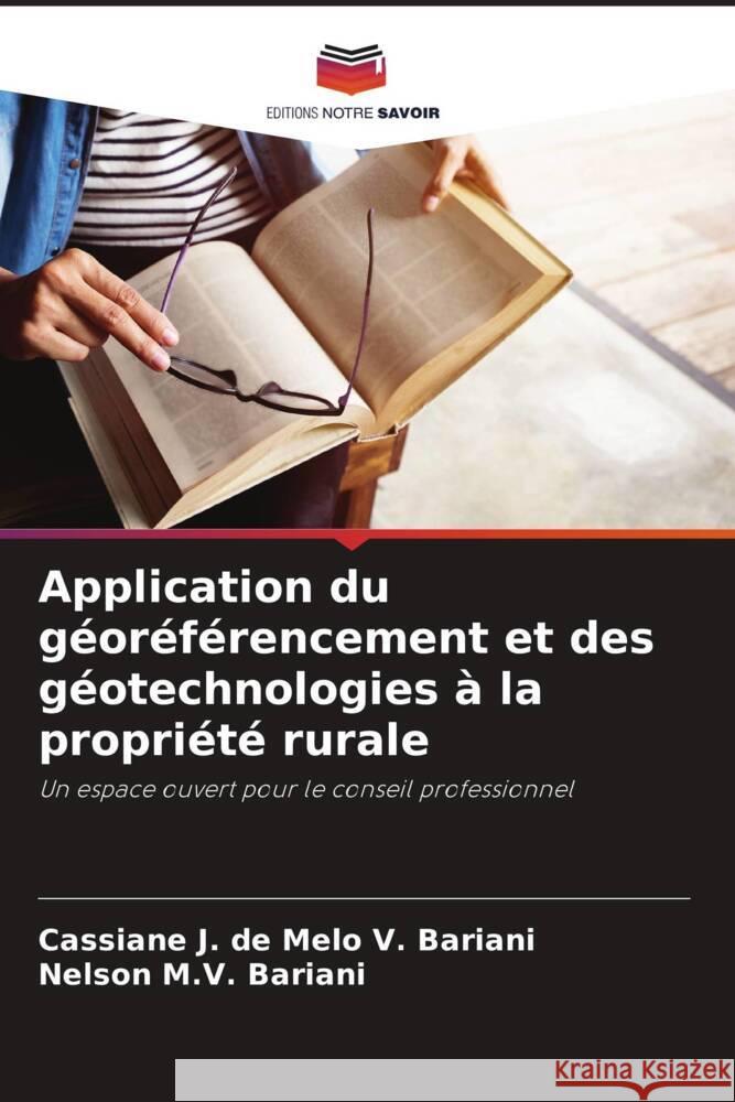 Application du géoréférencement et des géotechnologies à la propriété rurale V. Bariani, Cassiane J. de Melo, Bariani, Nelson M.V. 9786206498063