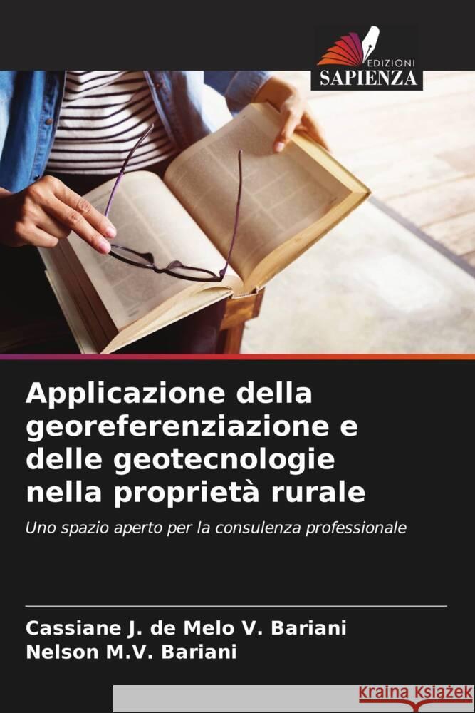 Applicazione della georeferenziazione e delle geotecnologie nella proprietà rurale V. Bariani, Cassiane J. de Melo, Bariani, Nelson M.V. 9786206498070 Edizioni Sapienza