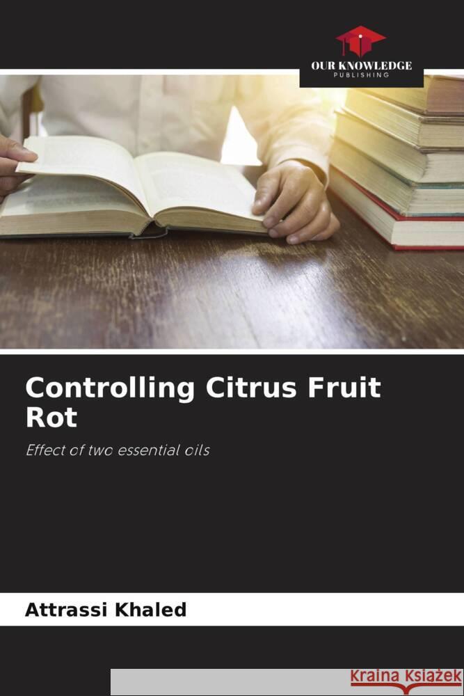 Controlling Citrus Fruit Rot Khaled, ATTRASSI 9786206498414