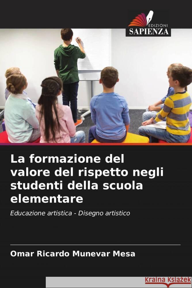 La formazione del valore del rispetto negli studenti della scuola elementare Munévar Mesa, Omar Ricardo 9786206498919