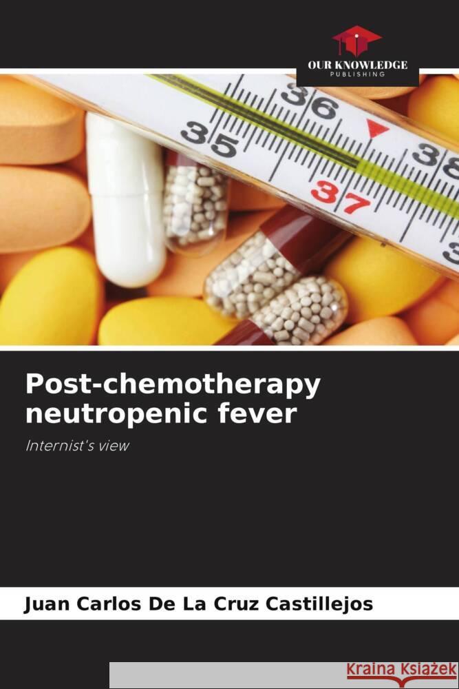 Post-chemotherapy neutropenic fever De La Cruz Castillejos, Juan Carlos 9786206498988