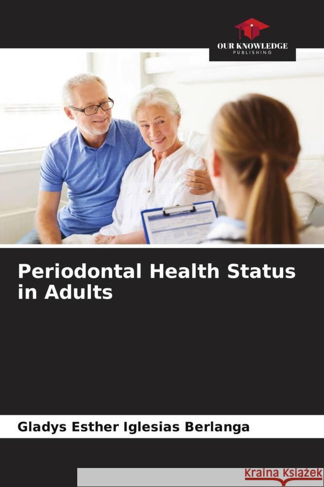 Periodontal Health Status in Adults Iglesias Berlanga, Gladys Esther 9786206499107