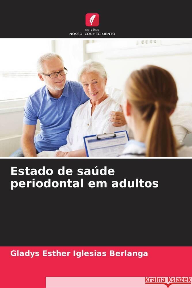 Estado de saúde periodontal em adultos Iglesias Berlanga, Gladys Esther 9786206499145