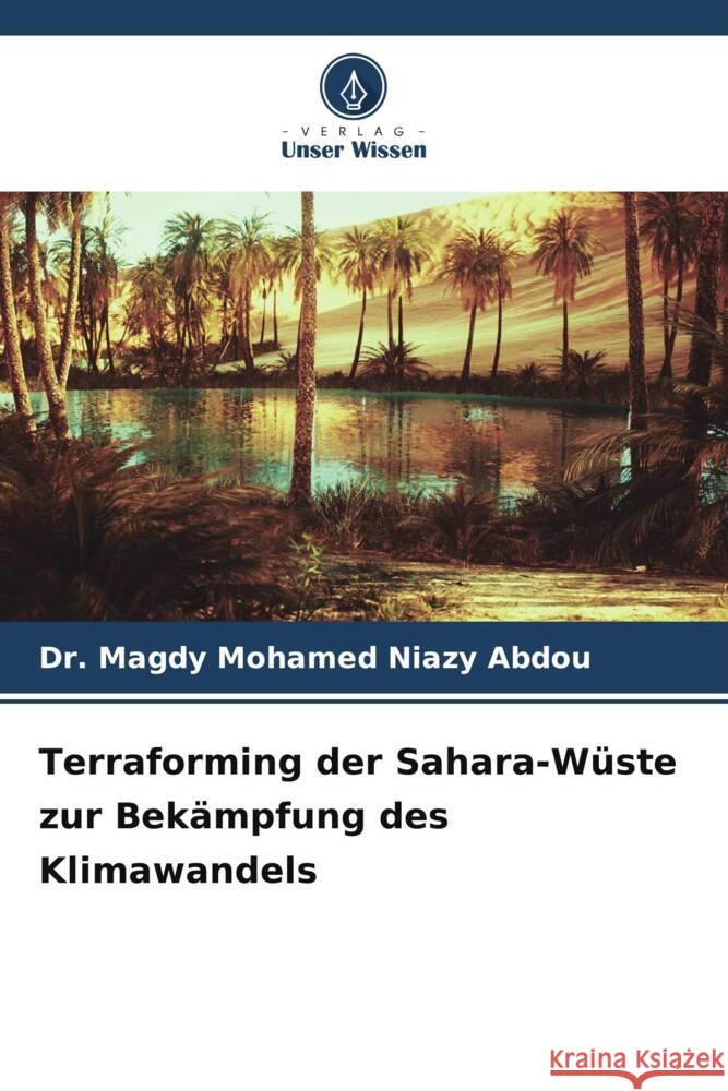 Terraforming der Sahara-Wüste zur Bekämpfung des Klimawandels Mohamed Niazy Abdou, Dr. Magdy 9786206499411