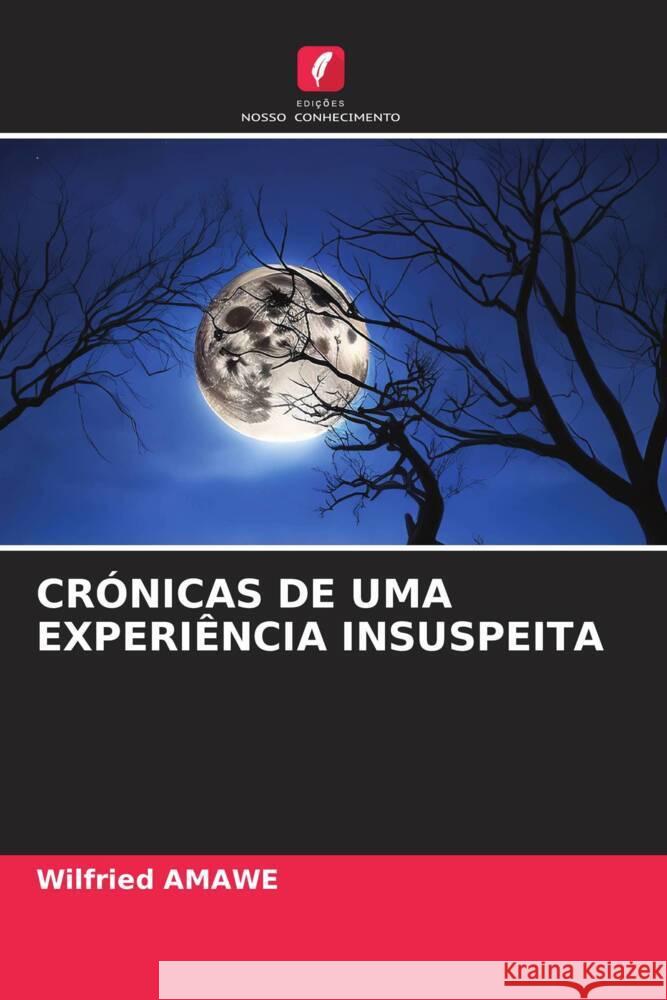 CRÓNICAS DE UMA EXPERIÊNCIA INSUSPEITA AMAWE, Wilfried 9786206499640