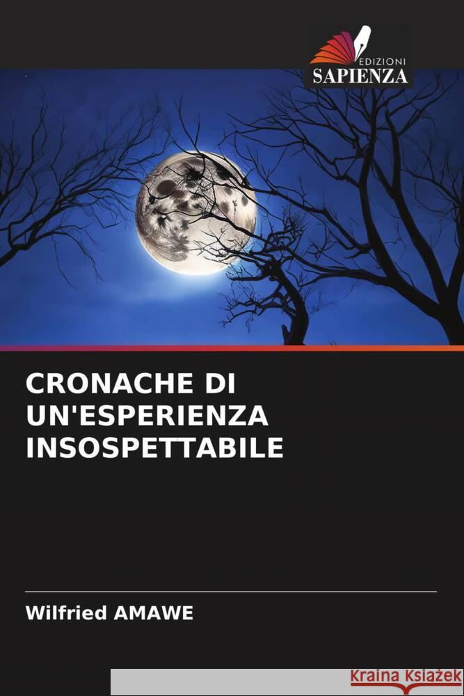 CRONACHE DI UN'ESPERIENZA INSOSPETTABILE AMAWE, Wilfried 9786206499657