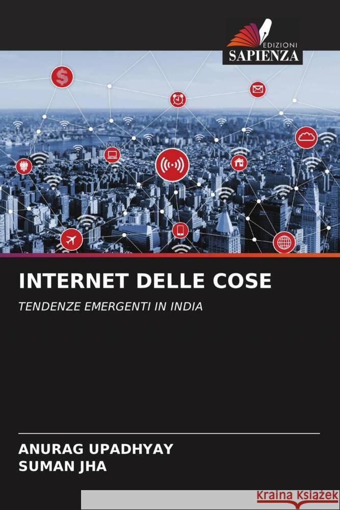 INTERNET DELLE COSE Upadhyay, Anurag, Jha, Suman 9786206499817