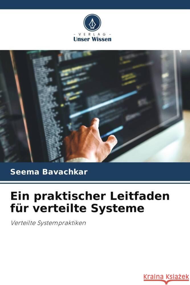 Ein praktischer Leitfaden für verteilte Systeme Bavachkar, Seema 9786206500025