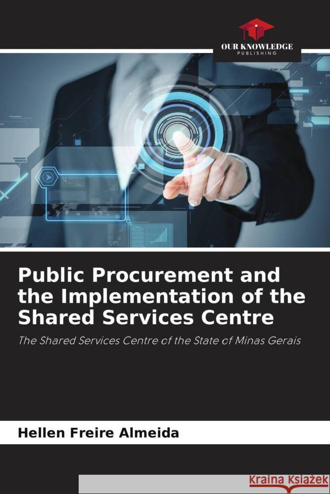 Public Procurement and the Implementation of the Shared Services Centre Freire Almeida, Hellen 9786206500339