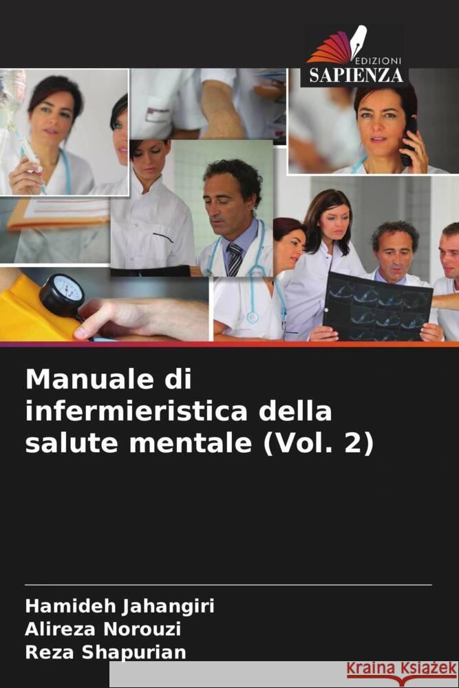 Manuale di infermieristica della salute mentale (Vol. 2) Jahangiri, Hamideh, Norouzi, Alireza, Shapurian, Reza 9786206500827 Edizioni Sapienza