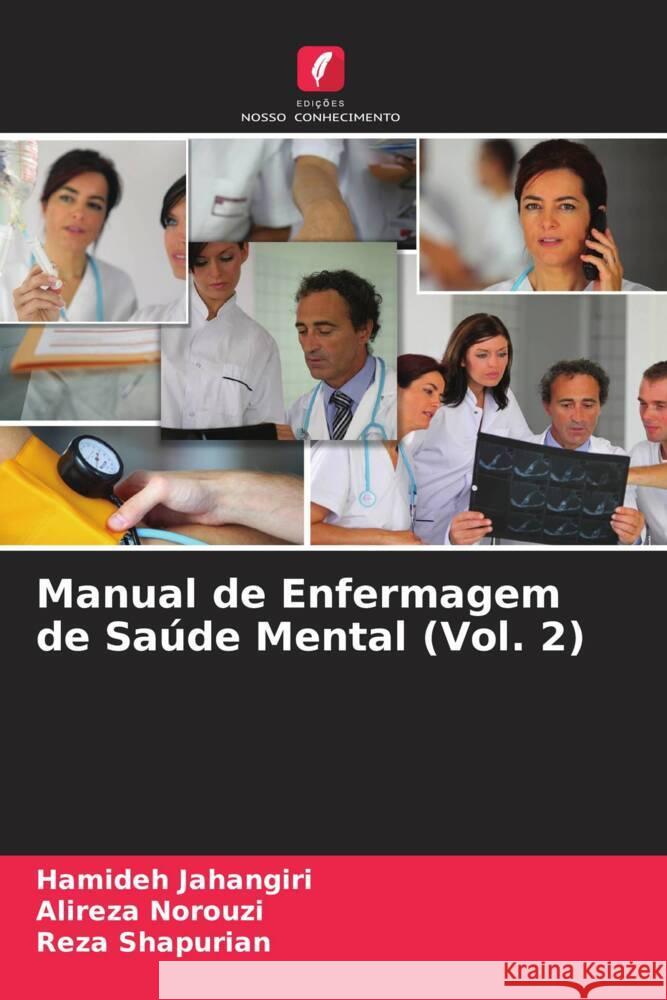 Manual de Enfermagem de Saúde Mental (Vol. 2) Jahangiri, Hamideh, Norouzi, Alireza, Shapurian, Reza 9786206500834 Edições Nosso Conhecimento