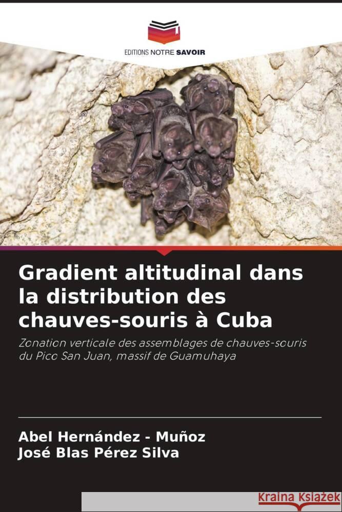 Gradient altitudinal dans la distribution des chauves-souris à Cuba Hernandez - Muñoz, Abel, Pérez Silva, José Blas 9786206501022