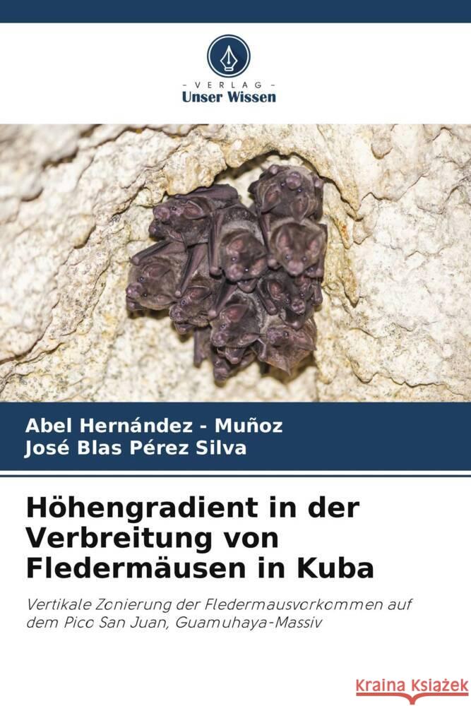 Höhengradient in der Verbreitung von Fledermäusen in Kuba Hernandez - Muñoz, Abel, Pérez Silva, José Blas 9786206501060