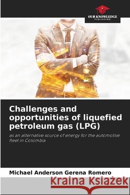 Challenges and opportunities of liquefied petroleum gas (LPG) Gerena Romero, Michael Anderson 9786206501169