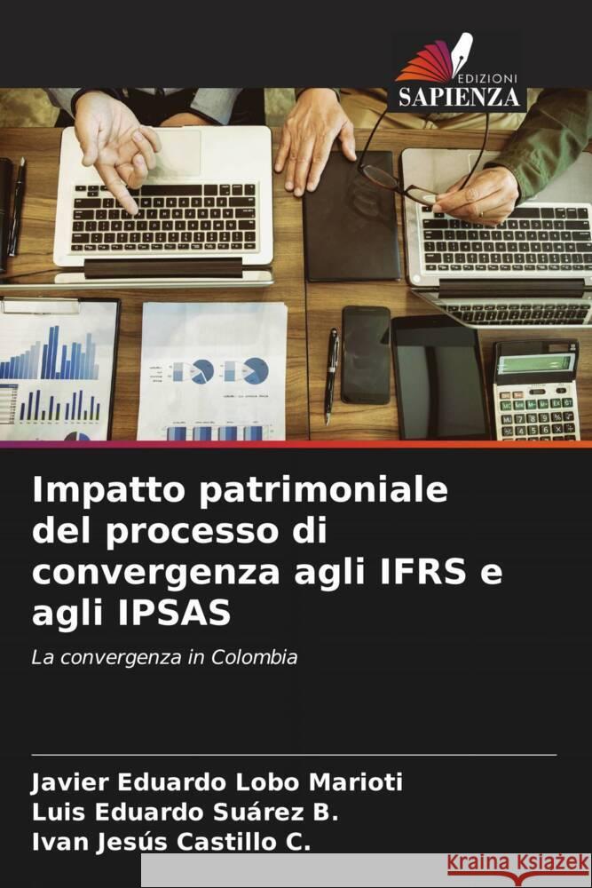 Impatto patrimoniale del processo di convergenza agli IFRS e agli IPSAS Lobo Marioti, Javier Eduardo, Suárez B., Luis Eduardo, Castillo C., Ivan Jesús 9786206501299