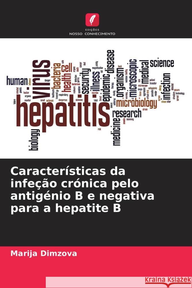 Características da infeção crónica pelo antigénio B e negativa para a hepatite B Dimzova, Marija 9786206501916