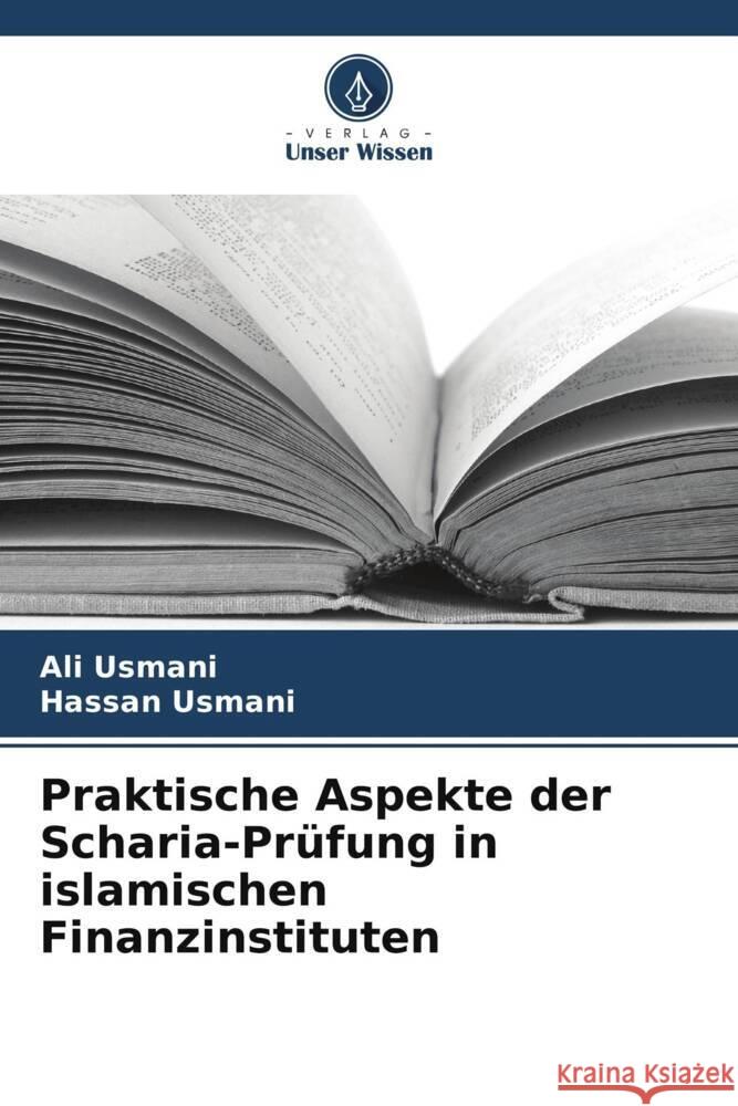 Praktische Aspekte der Scharia-Prüfung in islamischen Finanzinstituten Usmani, Ali, Usmani, Hassan 9786206502166 Verlag Unser Wissen