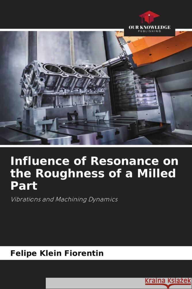 Influence of Resonance on the Roughness of a Milled Part Klein Fiorentin, Felipe 9786206502418