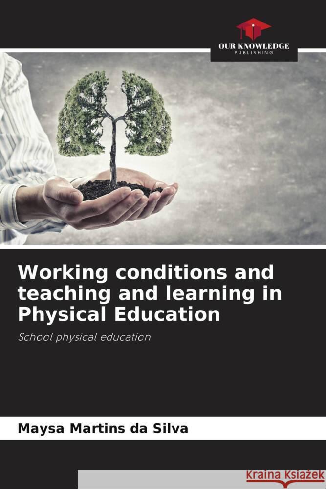 Working conditions and teaching and learning in Physical Education Martins da Silva, Maysa 9786206502470