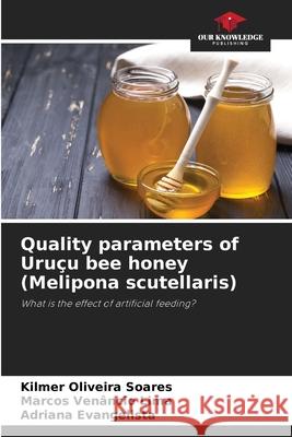 Quality parameters of Uruçu bee honey (Melipona scutellaris) Oliveira Soares, Kilmer, Venâncio Lima, Marcos, Evangelista, Adriana 9786206502609