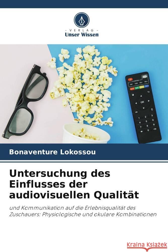 Untersuchung des Einflusses der audiovisuellen Qualität Lokossou, Bonaventure 9786206502906