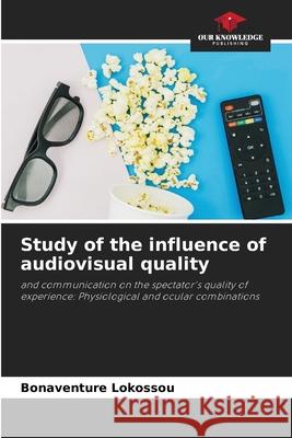 Study of the influence of audiovisual quality Lokossou, Bonaventure 9786206502913 Our Knowledge Publishing