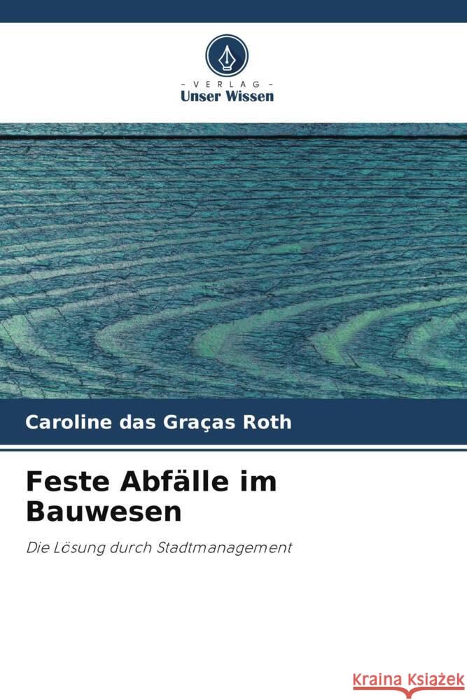 Feste Abfälle im Bauwesen Roth, Caroline das Graças 9786206502975