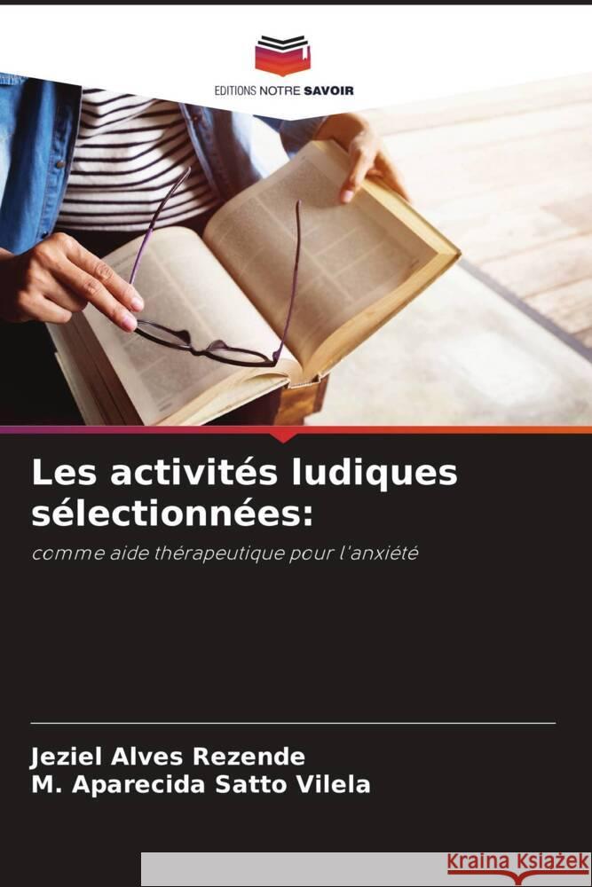 Les activités ludiques sélectionnées: Alves Rezende, Jeziel, Satto Vilela, M. Aparecida 9786206503392 Editions Notre Savoir