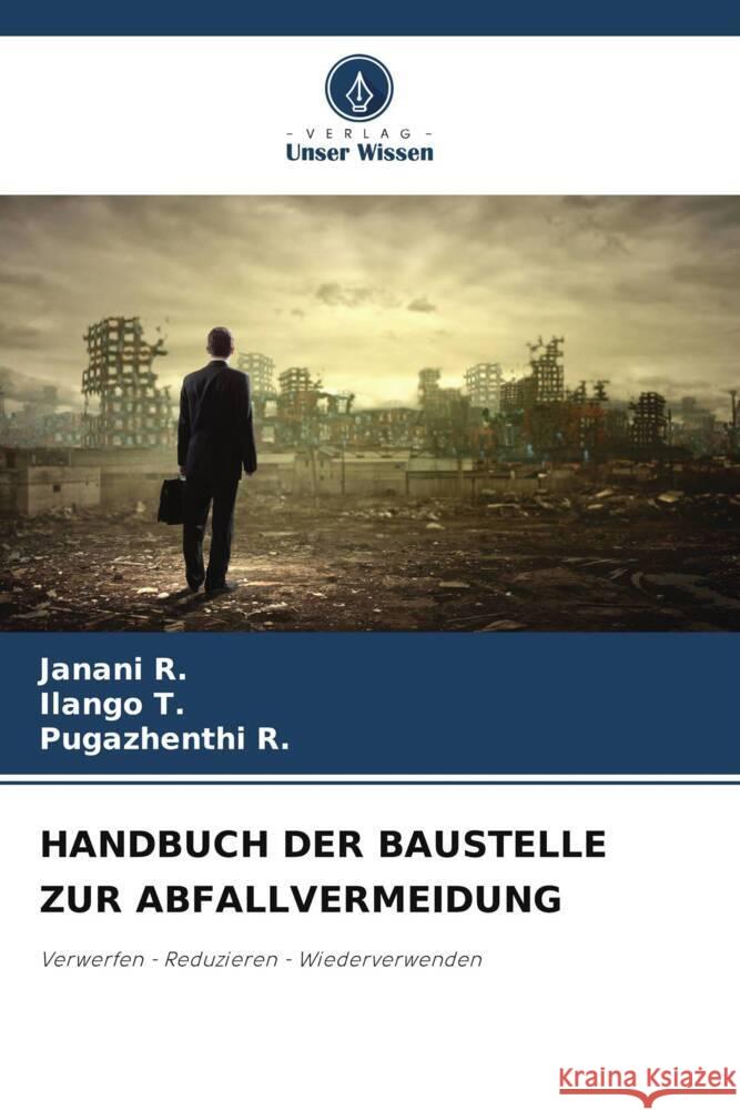 HANDBUCH DER BAUSTELLE ZUR ABFALLVERMEIDUNG R., Janani, T., Ilango, R., Pugazhenthi 9786206503958