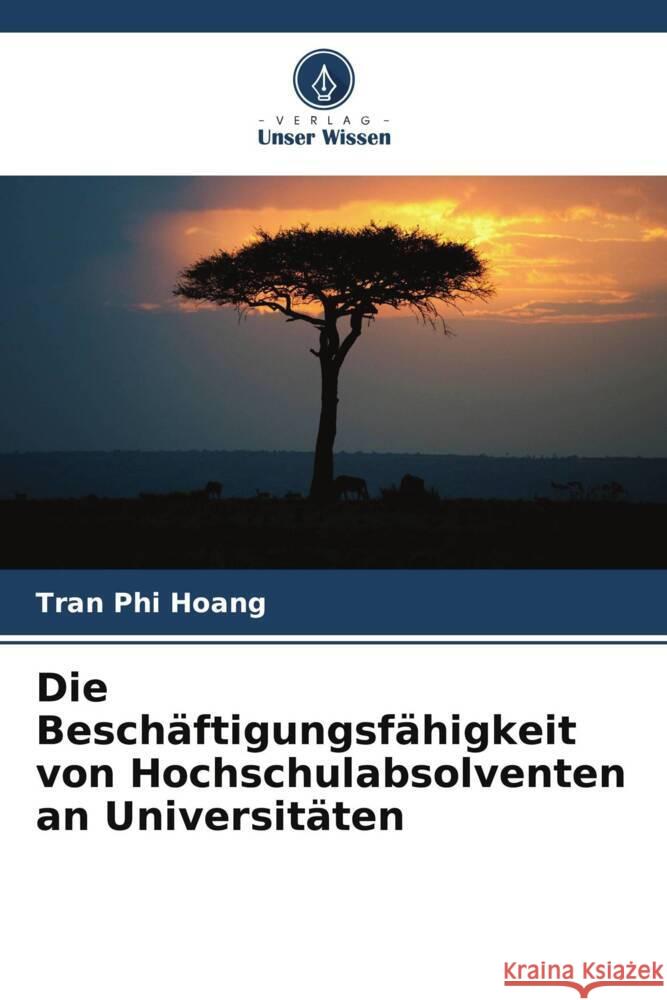 Die Beschäftigungsfähigkeit von Hochschulabsolventen an Universitäten Phi Hoang, Tran 9786206504092