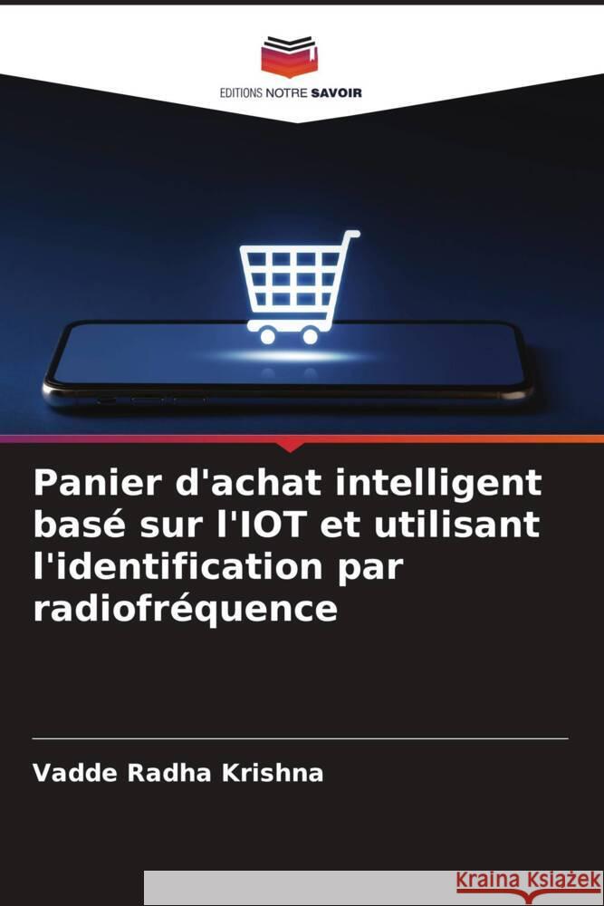 Panier d'achat intelligent basé sur l'IOT et utilisant l'identification par radiofréquence Radha Krishna, Vadde 9786206504283