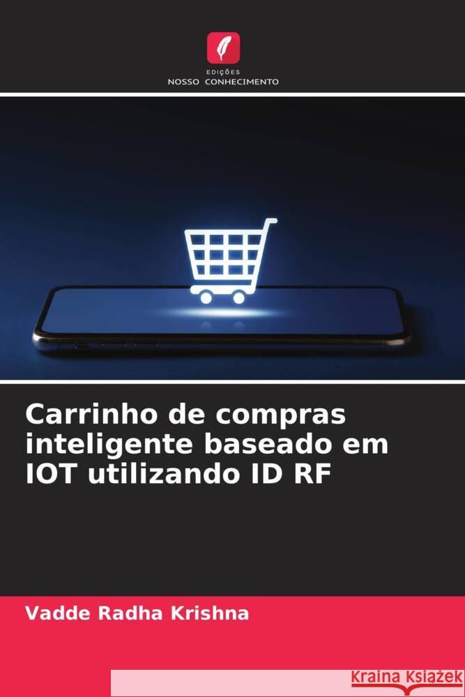 Carrinho de compras inteligente baseado em IOT utilizando ID RF Radha Krishna, Vadde 9786206504306